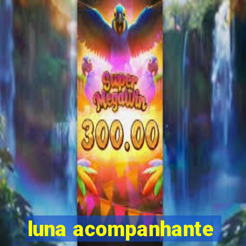 luna acompanhante